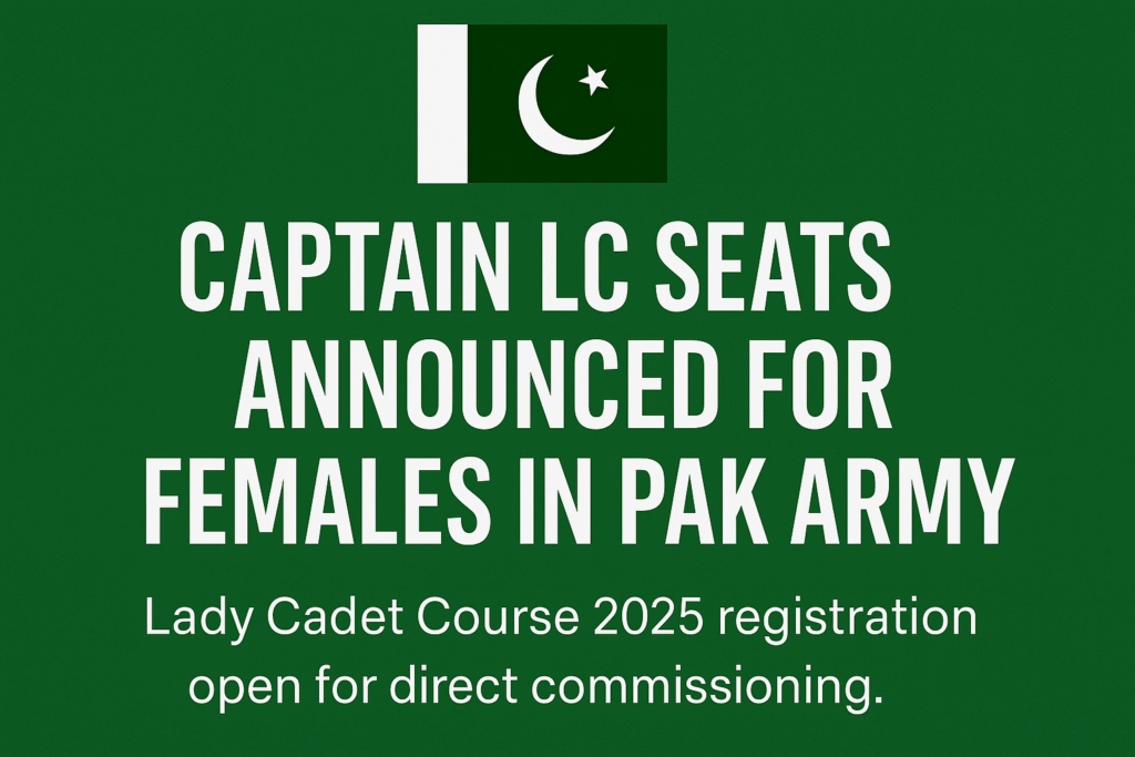 Captain LC seats announced for females in Pak Army